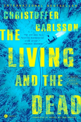 The Living and the Dead: A Novel about a Crime by Carlsson, Christoffer