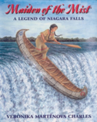 Maiden of the Mist: A Legend of Niagara Falls by Martenova Charles, Veronika