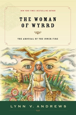 The Woman of Wyrrd: The Arousal of the Inner Fire by Andrews, Lynn V.
