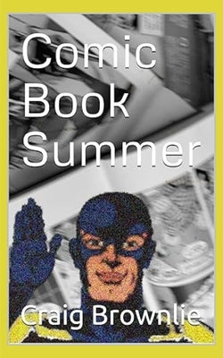 Comic Book Summer by Brownlie, Craig