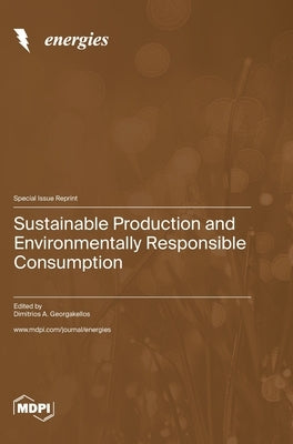 Sustainable Production and Environmentally Responsible Consumption by Georgakellos, Dimitrios A.