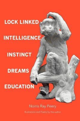 Lock Linked Intelligence-Instinct-Dreams-Education by Peery, Norris Ray