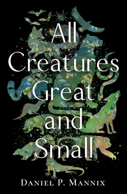 All Creatures Great and Small by Mannix, Daniel P.