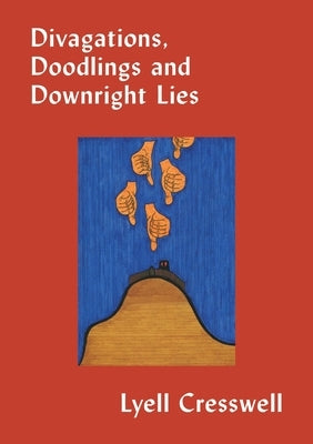 Divigations, Doodlings and Downright Lies by Cresswell, Lyell