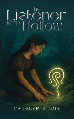 The listener In The Hollow by Higgs, Carolyn