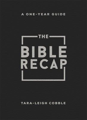 The Bible Recap: A One-Year Guide to Reading and Understanding the Entire Bible, Personal Size - Bonded Leather, Black by Cobble, Tara-Leigh