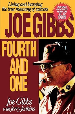 Fourth and One: Living and Learning the True Meaning of Success by Gibbs, Joe