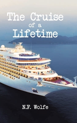The Cruise of a Lifetime by Wolfe, N. F.