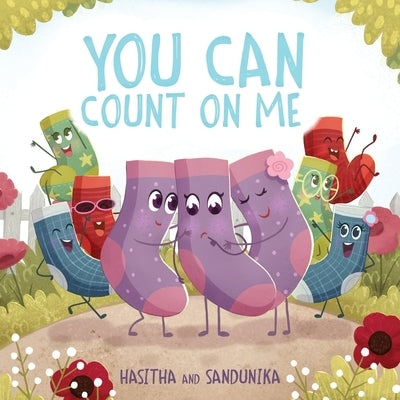 You Can Count On Me: A Children's Book about Friendship, Kindness, Bullying and Sacrifice by Dissanayake, Sandunika