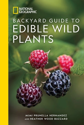 National Geographic Backyard Guide to Edible Wild Plants by Hernandez, Mimi Prunella