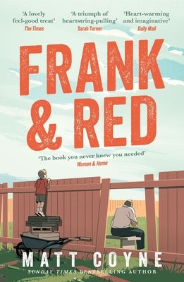 Frank and Red: The 'Warm-Hearted, Weepy, Riotously Funny, Feel-Good' Story of an Unlikely Friendship. by Coyne, Matt