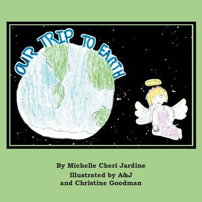 Our Trip to Earth by Cheri Jardine, Michelle
