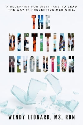 The Dietitian Revolution: From Pink Collar to Power Players by Leonard, Wendy