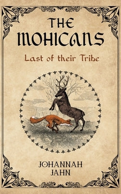 The Mohicans: Last of their Tribe by Jahn, Johannah M.