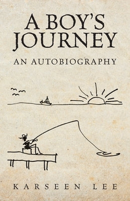 A Boy's Journey: An Autobiography by Lee, Karseen