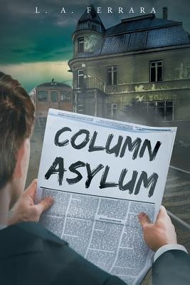 Column Asylum by Ferrara, L. a.