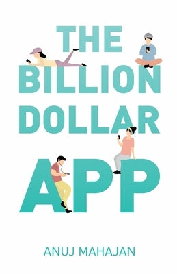 The Billion Dollar App by Mahajan, Anuj