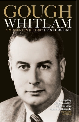 Gough Whitlam: A Moment in History by Hocking, Jenny