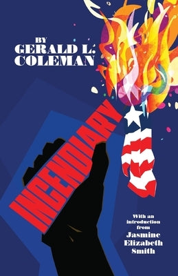 Incendiary: Poems & Essays by Coleman, Gerald L.
