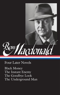 Ross Macdonald: Four Later Novels (Loa #295): Black Money / The Instant Enemy / The Goodbye Look / The Underground Man by MacDonald, Ross