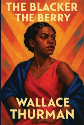 The Blacker the Berry by Thurman, Wallace
