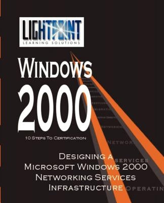 Designing a Microsoft Windows 2000 Networking Services Infrastructure by Iuniverse Com