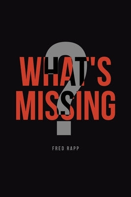 What's Missing? by Rapp, Fred