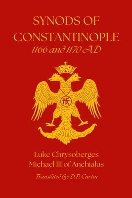 Synods of Constantinople: 1166 and 1170 AD: 1166 and 1170 AD by Chrysosberges, Luke