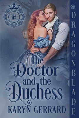 The Doctor and the Duchess: A Victorian Historical Romance by Gerrard, Karyn