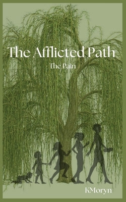 The Afflicted Path: The Pain by White, Kori M.