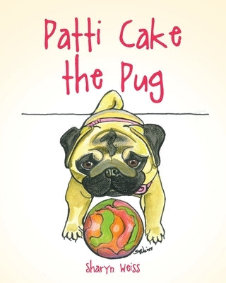 Patti Cake the Pug by Weiss, Sharyn