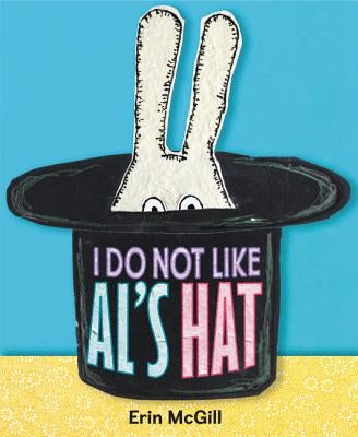 I Do Not Like Al's Hat by McGill, Erin