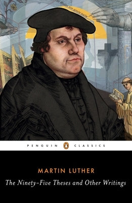 The Ninety-Five Theses and Other Writings by Luther, Martin