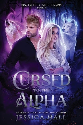 Cursed To The Alpha by Hall, Jessica