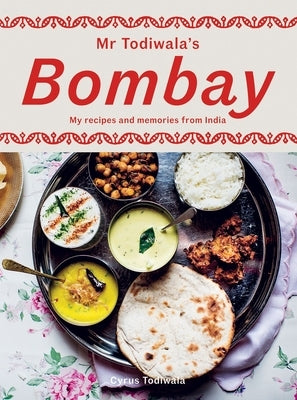 MR Todiwala's Bombay: My Recipes and Memories from India by Todiwala, Cyrus