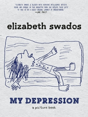 My Depression: A Picture Book by Swados, Elizabeth