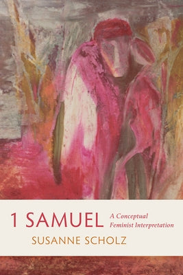 1 Samuel: A Conceptual Feminist Interpretation by Scholz, Susanne