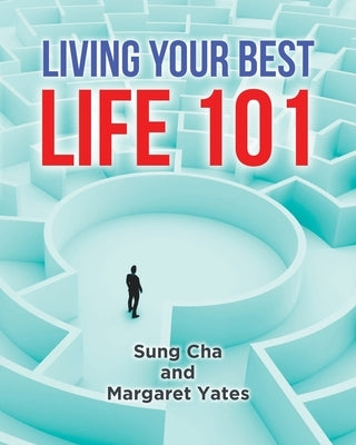 Living Your Best Life 101 by Cha, Sung