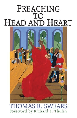 Preaching to Head and Heart by Swears, Thomas R.