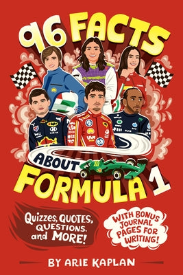 96 Facts about Formula 1: Quizzes, Quotes, Questions, and More! with Bonus Journal Pages for Writing! by Kaplan, Arie