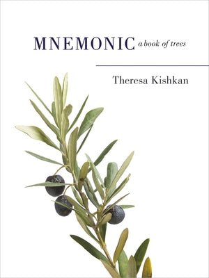 Mnemonic: A Book of Trees by Kishkan, Theresa