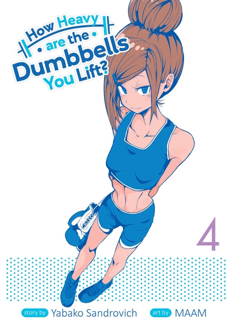 How Heavy Are the Dumbbells You Lift? Vol. 4 by Sandrovich, Yabako