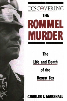 Discovering the Rommel Murder by Marshall, Charles F.