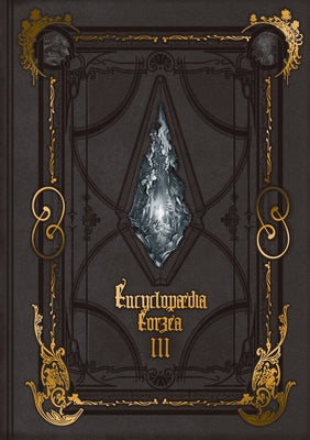 Encyclopaedia Eorzea the World of Final Fantasy XIV Volume III by Square Enix