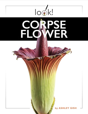 Corpse Flower by Gish, Ashley