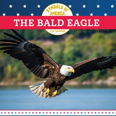 The Bald Eagle by Thompson, Kim