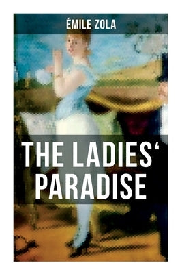 The Ladies' Paradise by Zola, Ãmile