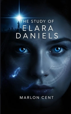 The Study of Elara Daniels by Cent, Marlon