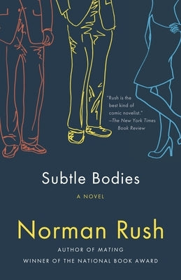 Subtle Bodies by Rush, Norman
