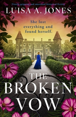 The Broken Vow: Utterly Gripping and Emotional Historical Fiction by Jones, Luisa A.